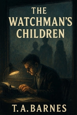 The Watchman's Children by Barnes, T. a.