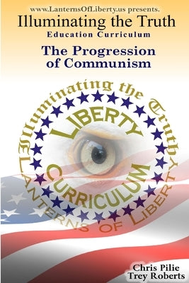 Illuminating the Truth: Progression of Communism by Pilie, Chris