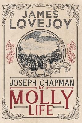 Joseph Chapman: My Molly Life by Lovejoy, James