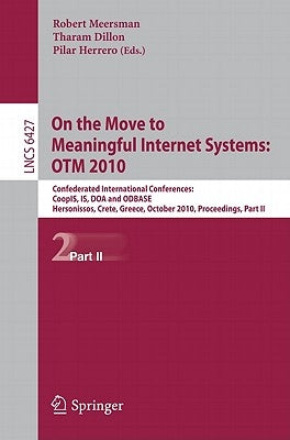 On the Move to Meaningful Internet Systems: Otm 2010: Confederated International Conferences: Coopis, Is, DOA and Odbase, Hersonissos, Crete, Greece, by Meersman, Robert