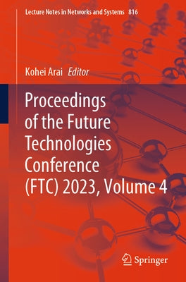 Proceedings of the Future Technologies Conference (Ftc) 2023, Volume 4 by Arai, Kohei