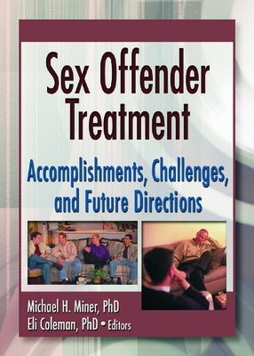 Sex Offender Treatment: Accomplishments, Challenges and Future Directions by Coleman, Edmond J.