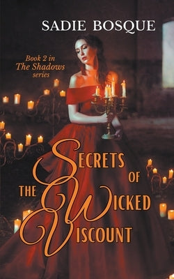 Secrets of the Wicked Viscount by Bosque, Sadie