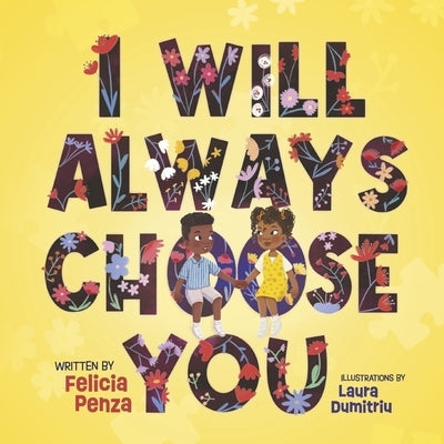 I Will Always Choose You by Penza, Felicia