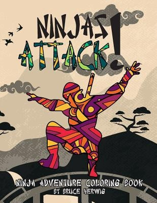 Ninjas Attack!: Ninja Adventure Coloring Book by Herwig, Bruce