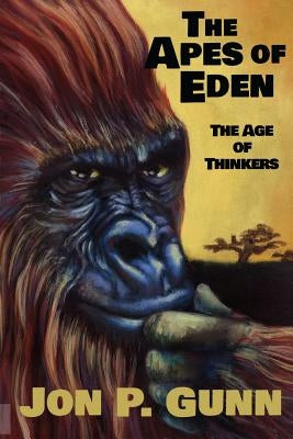 The Apes of Eden - The Age of Thinkers: The Age of Thinkers by Lakin, Rick