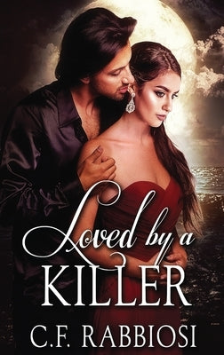 Loved by a Killer by Rabbiosi, C. F.