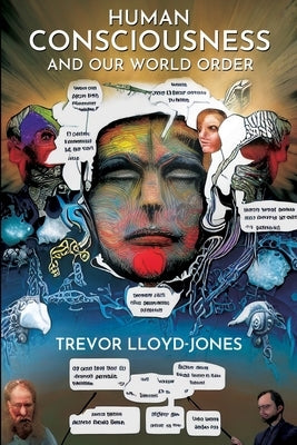 Human Consciousness and Our World Order by Lloyd-Jones, Trevor