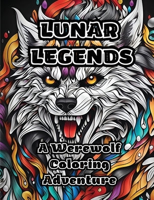 Lunar Legends: A Werewolf Coloring Adventure by Colorzen