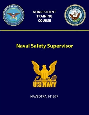 Naval Safety Supervisor - NAVEDTRA 14167F by Navy, U. S.