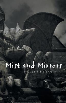 Mist and Mirrors by Stolarczyk, John T.