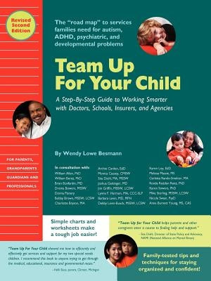 Team Up for Your Child: A Step-By-Step Guide to Working Smarter with Doctors, Schools, Insurers, and Agencies by Besmann, Wendy L.