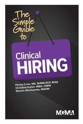 The Simple Guide to Clinical Hiring by Crow, Penny M.