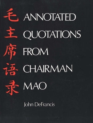 Annotated Quotations from Chairman Mao by DeFrancis, John