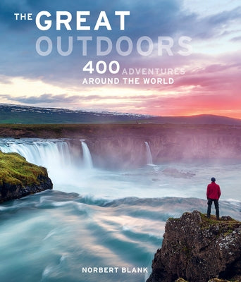 The Great Outdoors: 400 Adventures Around the World by Blank, Norbert
