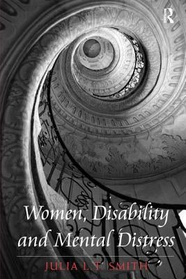 Women, Disability and Mental Distress by Smith, Julia L. T.