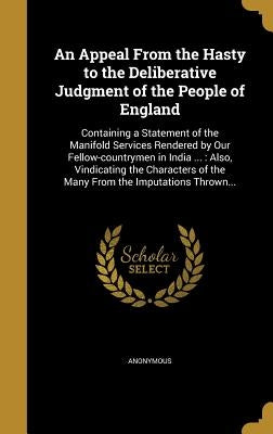 An Appeal From the Hasty to the Deliberative Judgment of the People of England by Anonymous
