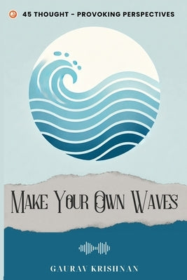 Make Your Own Waves by Krishnan, Gaurav Krishnan