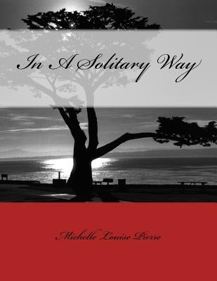In A Solitary Way by Pierre, Michelle Louise