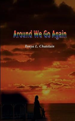 Around We Go Again by Chatelain, Tonya L.