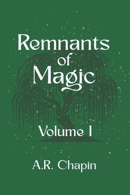 Remnants of Magic by Chapin, Alicia Renae
