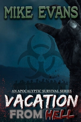 Vacation from Hell: An Apocalyptic Survival Series by Evans, Mike