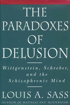 The Paradoxes of Delusion by Sass, Louis A.