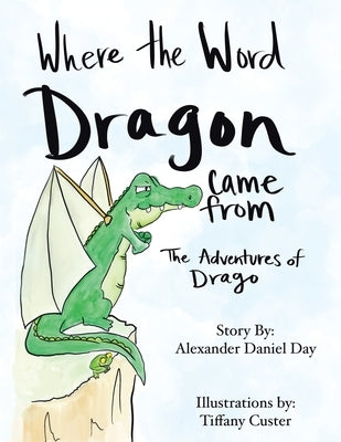 Where the word Dragon came from: The Adventures of Drago by Day, Alexander Daniel