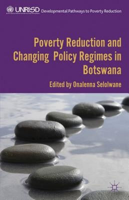 Poverty Reduction and Changing Policy Regimes in Botswana by Selolwane, O.