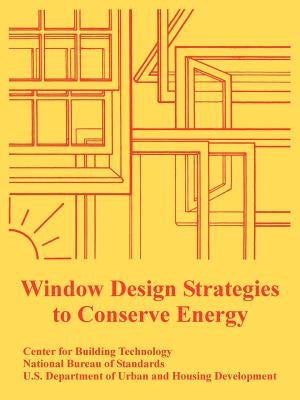 Window Design Strategies to Conserve Energy by Center for Building Technology