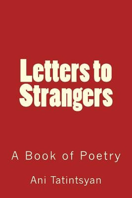 Letters to Strangers by Tatintsyan, Ani M.