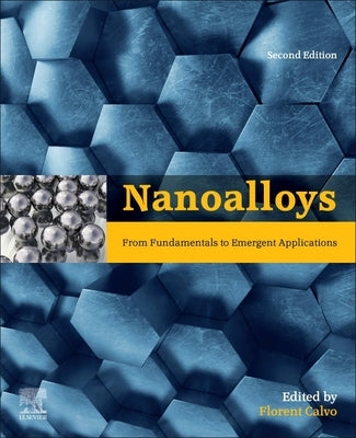 Nanoalloys: From Fundamentals to Emergent Applications by Calvo, Florent