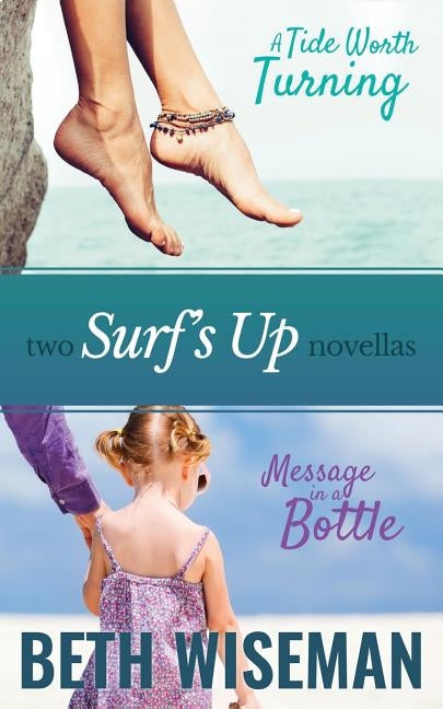 A Tide Worth Turning/Message In A Bottle (2 in One Volume): A Surf's Up Novella by Wiseman, Beth