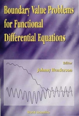 Boundary Value Problems for Functional Differential Equations by Henderson, Johnny L.