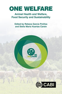 One Welfare Animal Health and Welfare, Food Security and Sustainability by Pinillos, Rebeca García