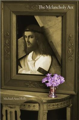 The Melancholy Art by Holly, Michael Ann
