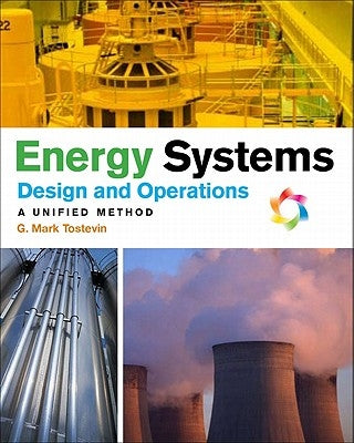 Energy Systems Design and Operation: A Unified Method by Tostevin, G. Mark