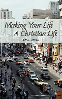Making Your Life A Christian Life: The Desert Fathers and St Francis of Assisi as Guides by Russell, Paul S.
