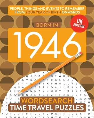 Born in 1946: Your Life in Wordsearch Puzzles by Time Travel Puzzles