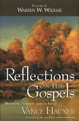 Reflections on the Gospels by Havner, Vance
