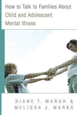 How to Talk to Families about Child and Adolescent Mental Illness by Marks, Melissa J.