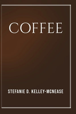 Coffee by Kelley-McNease, Stefanie