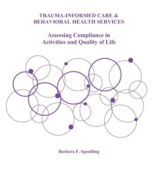 Trauma-Informed Care and Behavioral Health Services: Assessing Compliance in Activities and Quality of Life by Speedling, Barbara F.