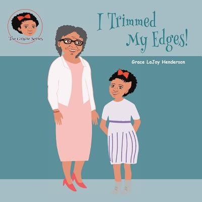 I Trimmed My Edges by Henderson, Grace Lajoy
