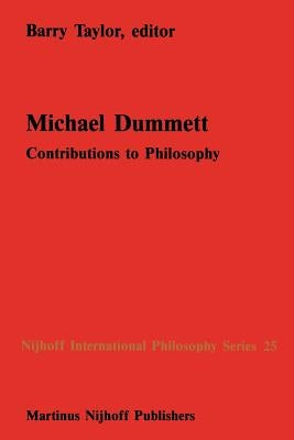 Michael Dummett: Contributions to Philosophy by Taylor, B. M.