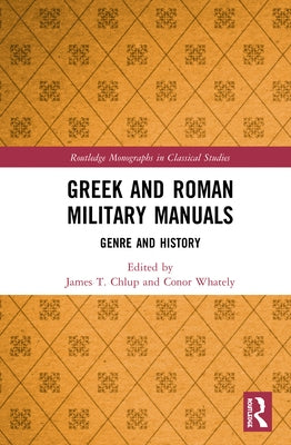Greek and Roman Military Manuals: Genre and History by Chlup, James T.