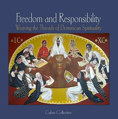 Freedom and Responsibility: Weaving the Threads of Dominican Spirituality by Collective, Cabra