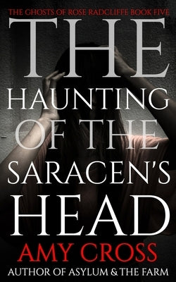 The Haunting of the Saracen's Head by Cross, Amy