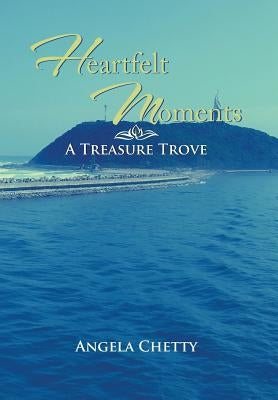 Heartfelt Moments: A Treasure Trove by Chetty, Angela