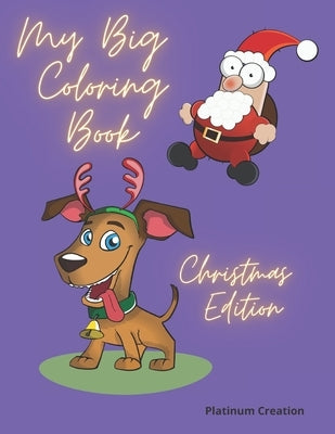 My Big Coloring Book: Greatest Activity Book Ever Variety Of Beautiful Pictures Christmas Edition 100 Pages! by Books, Power Smart